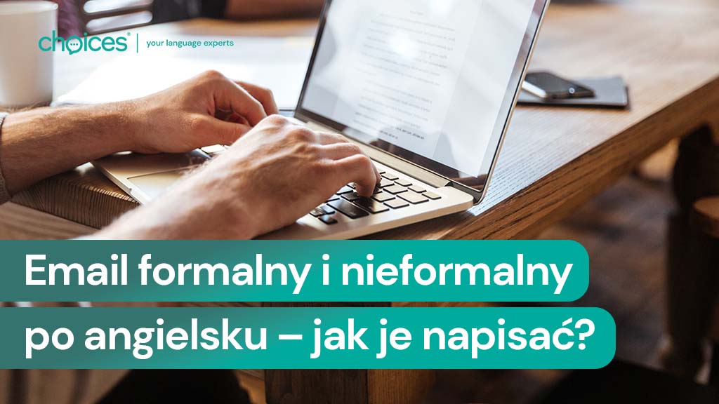 Email formalny i nieformalny po angielsku – jak je napisać, jakie są różnice pomiędzy mailem formalnym a nieformalnym