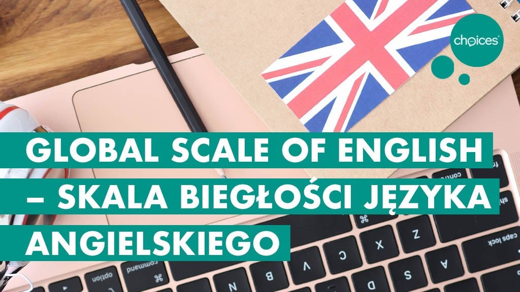 Global Scale of English – skala biegłości języka angielskiego, CEFR, biegłość w angielskim, test z angielskiego, egzamin z angielskiego