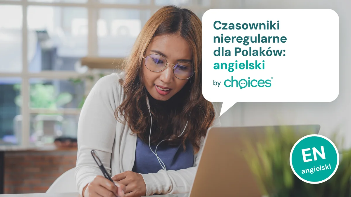 Czasowniki nieregularne dla Polaków: angielski, aplikacja choices®
